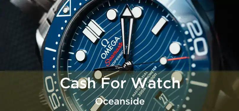  Cash For Watch Oceanside