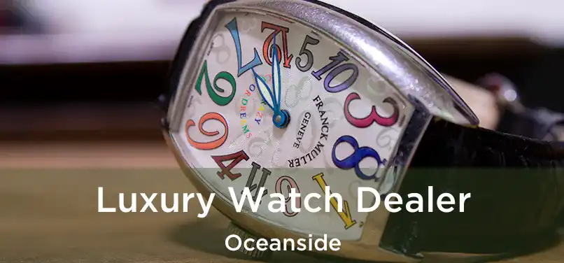 Luxury Watch Dealer Oceanside