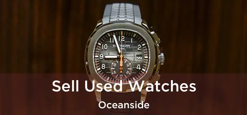  Sell Used Watches Oceanside