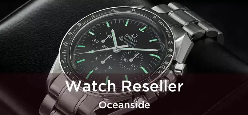  Watch Reseller Oceanside